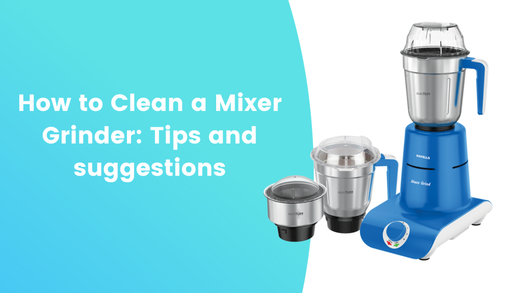 How to Clean a Mixer Grinder