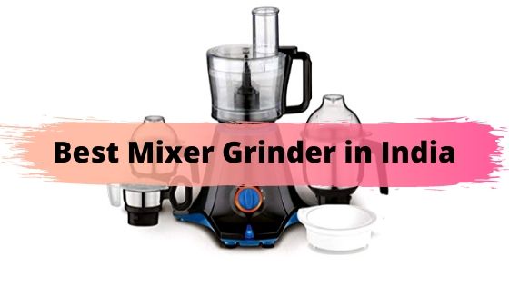 5 Top Mixer Grinder in India (2021)